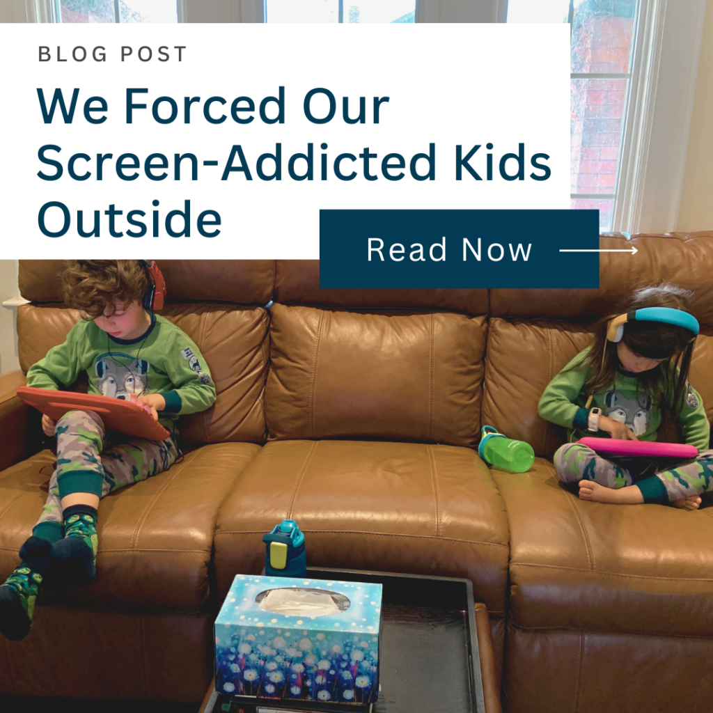 we forced our screen-addicted kids outside
